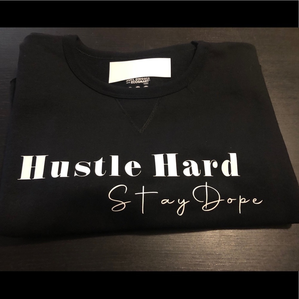 Hustle Hard Stay Dope brand sweatshirt